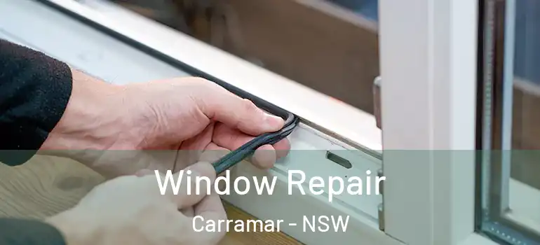 Window Repair Carramar - NSW