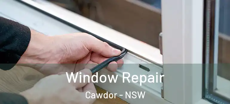 Window Repair Cawdor - NSW