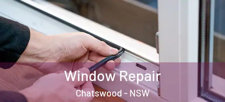  Window Repair Chatswood - NSW