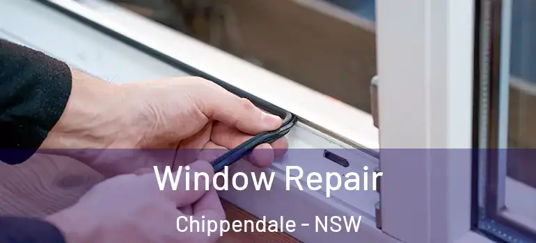 Window Repair Chippendale - NSW