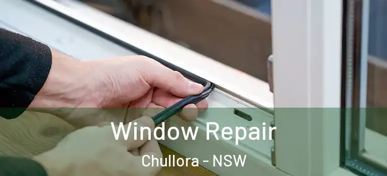 Window Repair Chullora - NSW