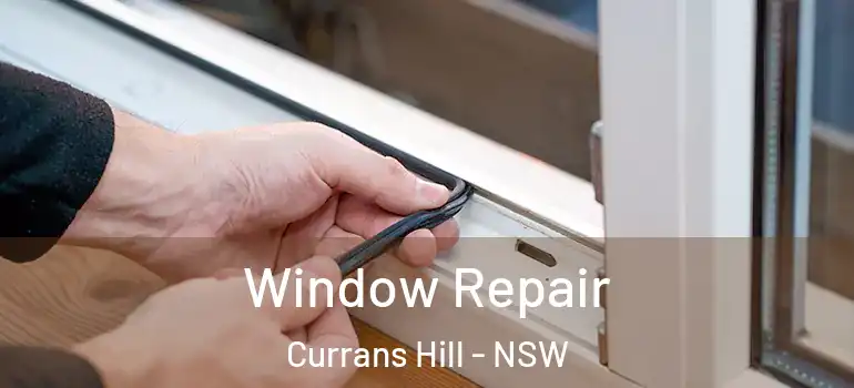 Window Repair Currans Hill - NSW