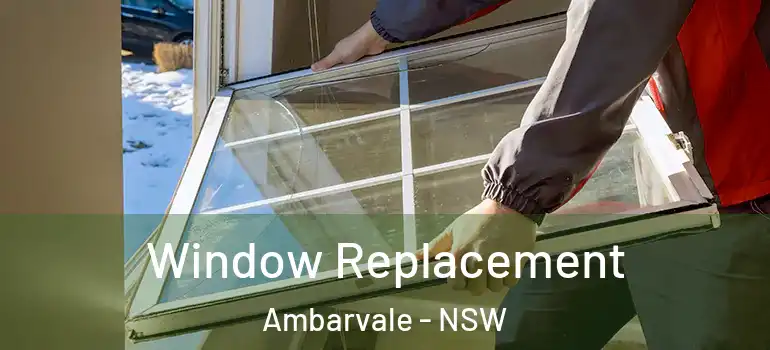Window Replacement Ambarvale - NSW