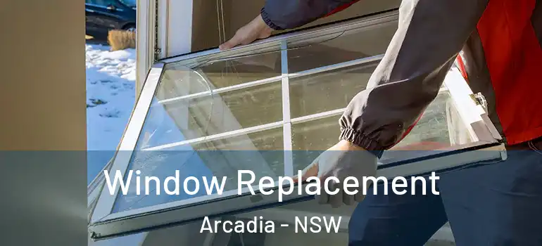 Window Replacement Arcadia - NSW