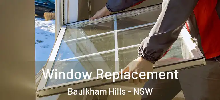 Window Replacement Baulkham Hills - NSW