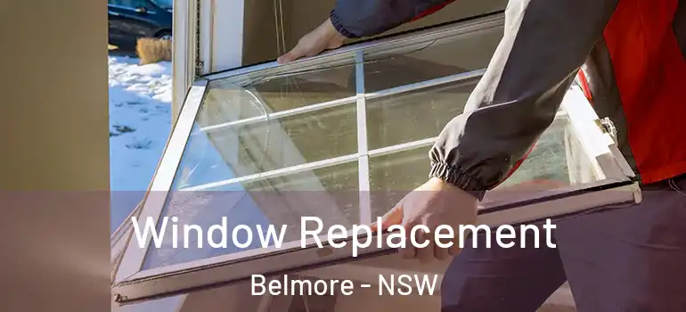 Window Replacement Belmore - NSW