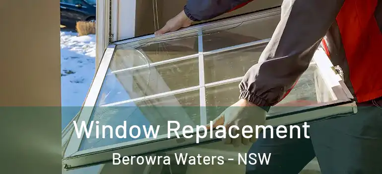  Window Replacement Berowra Waters - NSW