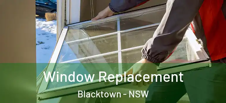 Window Replacement Blacktown - NSW