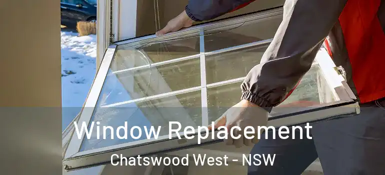 Window Replacement Chatswood West - NSW