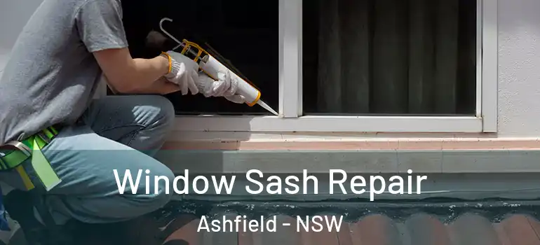  Window Sash Repair Ashfield - NSW