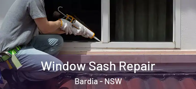Window Sash Repair Bardia - NSW