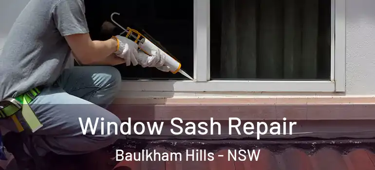  Window Sash Repair Baulkham Hills - NSW