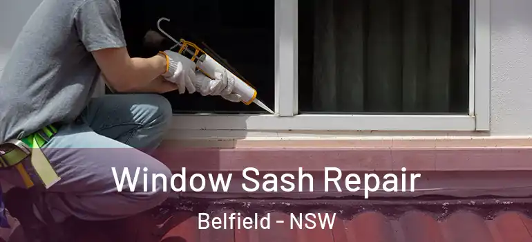Window Sash Repair Belfield - NSW