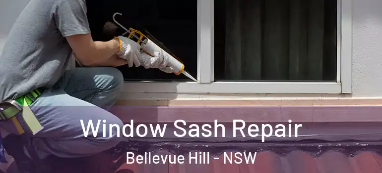 Window Sash Repair Bellevue Hill - NSW