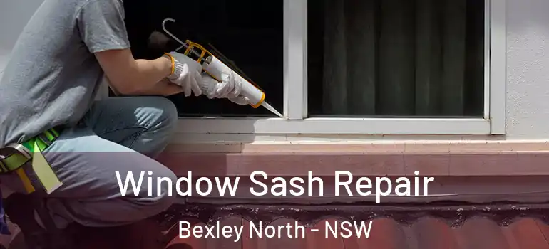 Window Sash Repair Bexley North - NSW