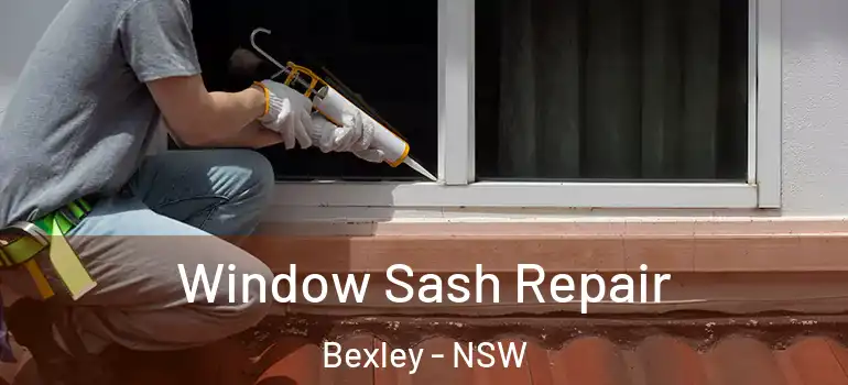 Window Sash Repair Bexley - NSW