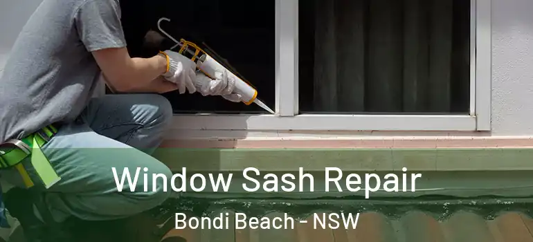 Window Sash Repair Bondi Beach - NSW