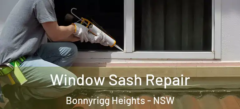 Window Sash Repair Bonnyrigg Heights - NSW