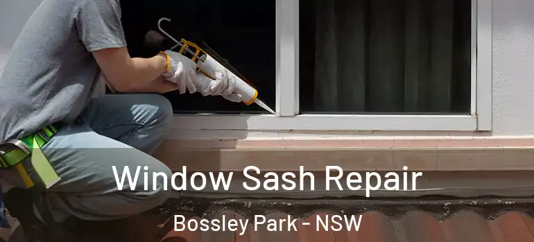 Window Sash Repair Bossley Park - NSW