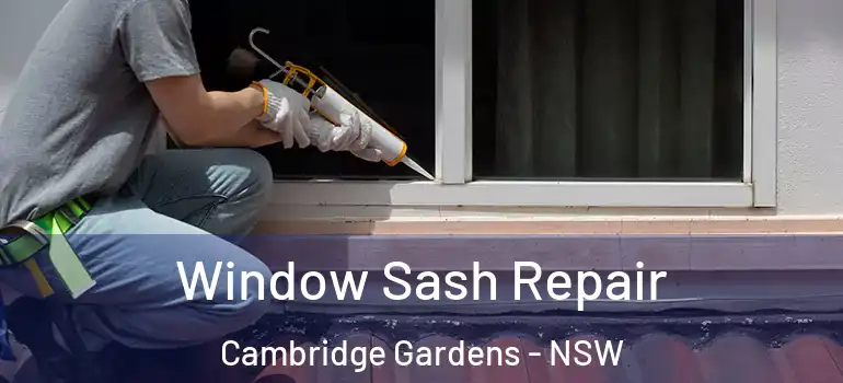 Window Sash Repair Cambridge Gardens - NSW