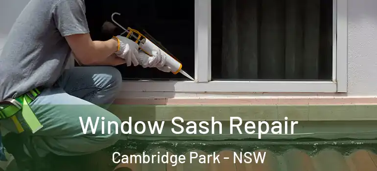  Window Sash Repair Cambridge Park - NSW