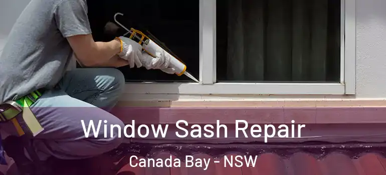  Window Sash Repair Canada Bay - NSW