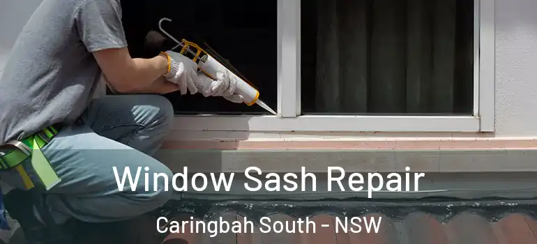 Window Sash Repair Caringbah South - NSW