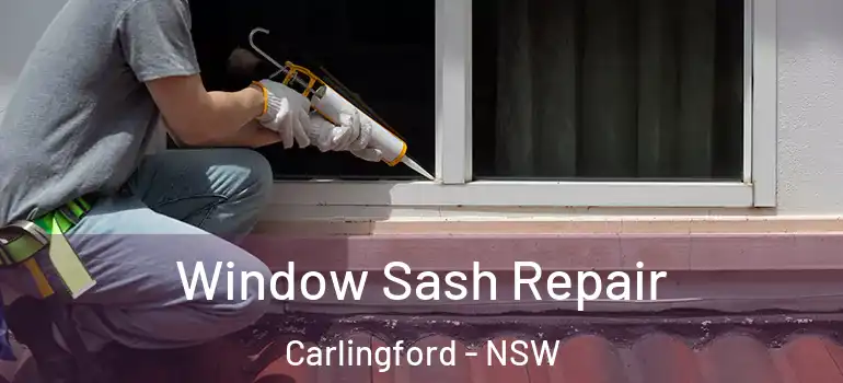 Window Sash Repair Carlingford - NSW