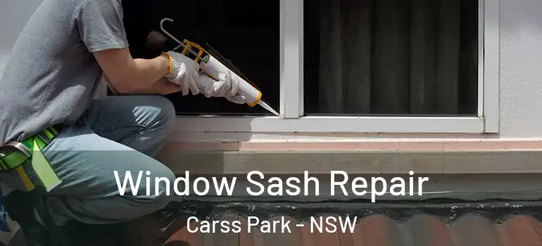 Window Sash Repair Carss Park - NSW