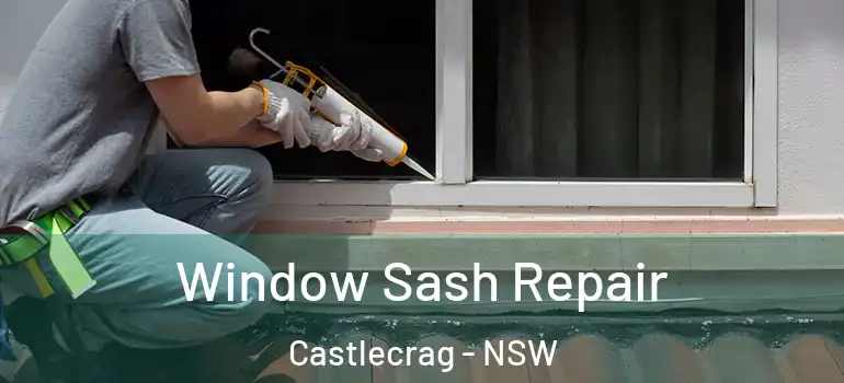 Window Sash Repair Castlecrag - NSW