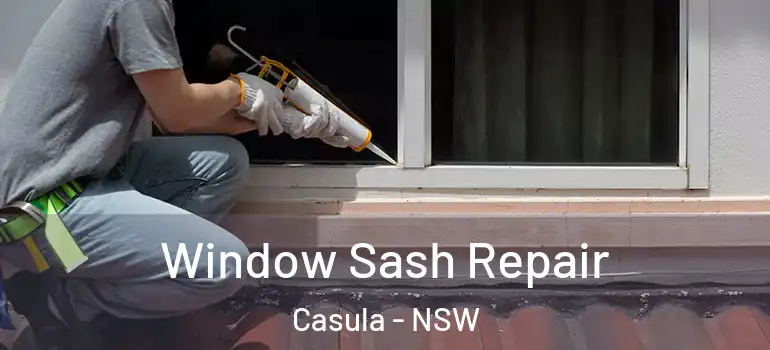 Window Sash Repair Casula - NSW