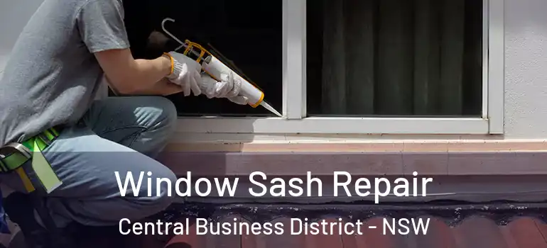 Window Sash Repair Central Business District - NSW