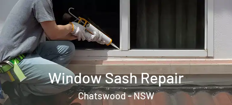 Window Sash Repair Chatswood - NSW