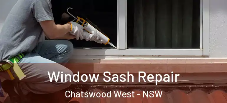 Window Sash Repair Chatswood West - NSW