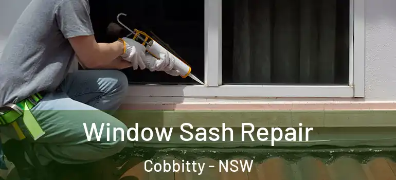 Window Sash Repair Cobbitty - NSW