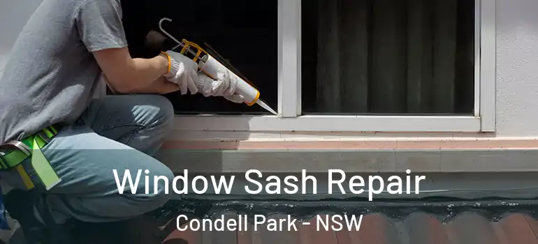 Window Sash Repair Condell Park - NSW