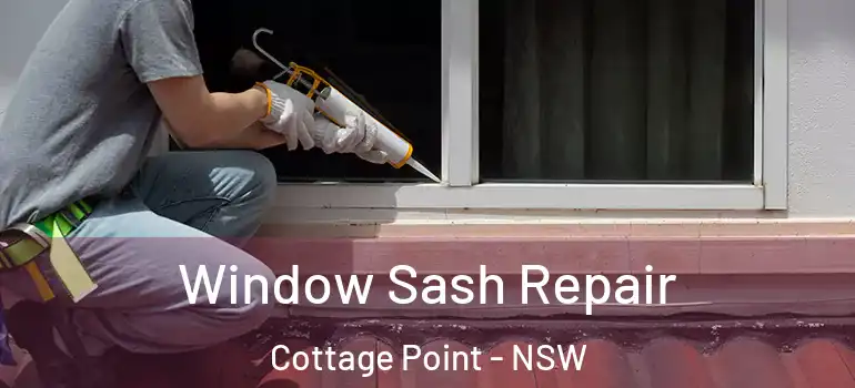 Window Sash Repair Cottage Point - NSW