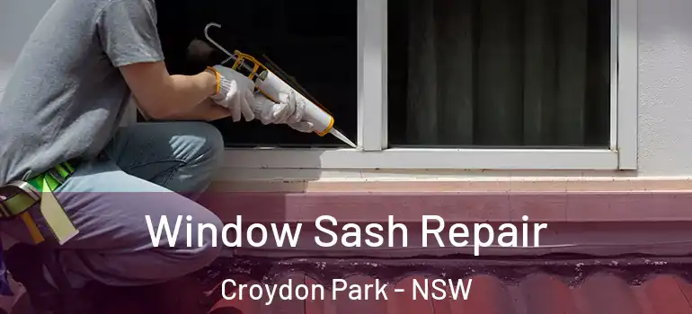  Window Sash Repair Croydon Park - NSW