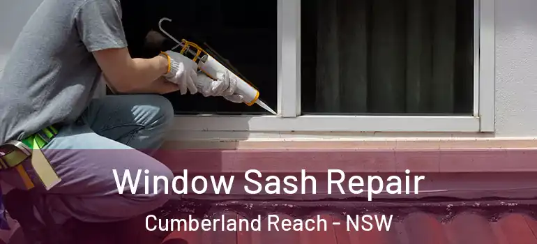  Window Sash Repair Cumberland Reach - NSW