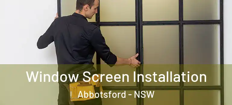  Window Screen Installation Abbotsford - NSW