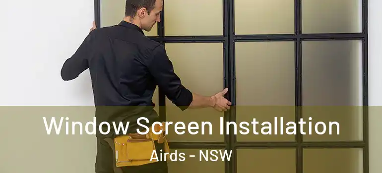 Window Screen Installation Airds - NSW