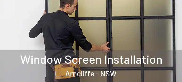 Window Screen Installation Arncliffe - NSW