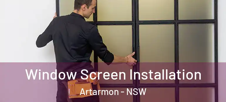 Window Screen Installation Artarmon - NSW