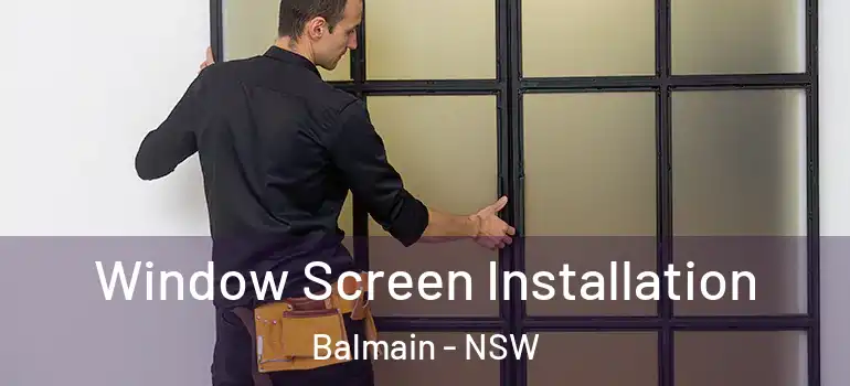  Window Screen Installation Balmain - NSW