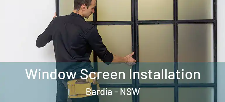 Window Screen Installation Bardia - NSW