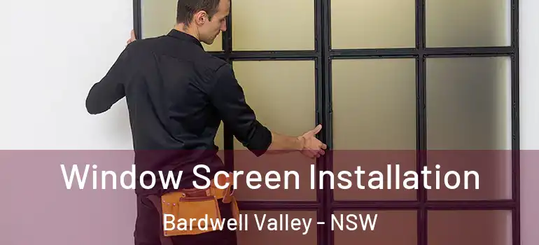 Window Screen Installation Bardwell Valley - NSW