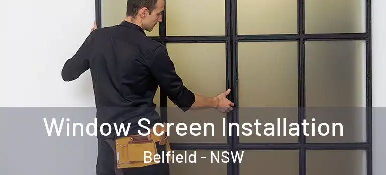 Window Screen Installation Belfield - NSW