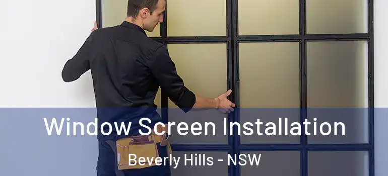 Window Screen Installation Beverly Hills - NSW