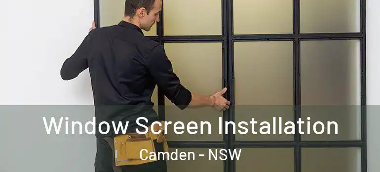 Window Screen Installation Camden - NSW