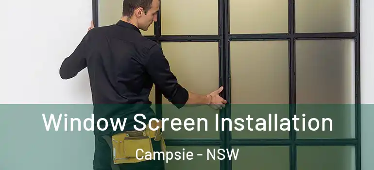 Window Screen Installation Campsie - NSW